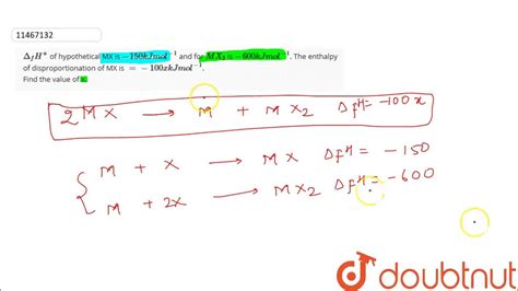 `delta F H ɵ ` Of Hypothetical Mx Is ` 150 Kj Mol 1 ` And For `mx 2 ` Is ` 600 Kj Mol 1