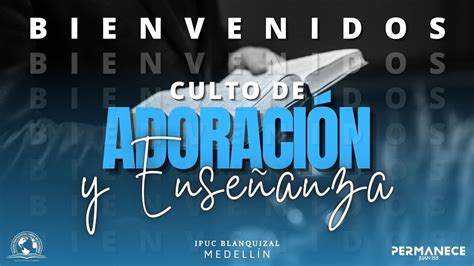 Culto De Adoraci N Y Ense Anza Ipuc Blanquizal