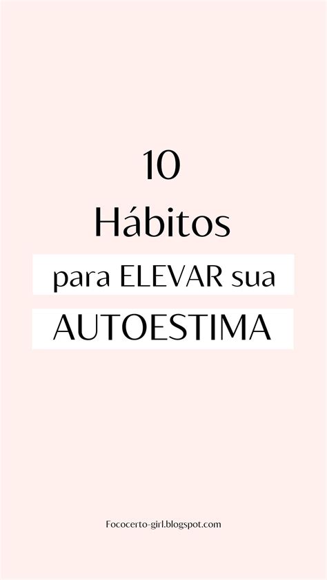 H Bitos Para Elevar A Sua Autoestima Autoestima Baixa Autoestima