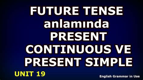 Gelecek Zaman Future Tense Im Kullan Lan Present Continuous Ve