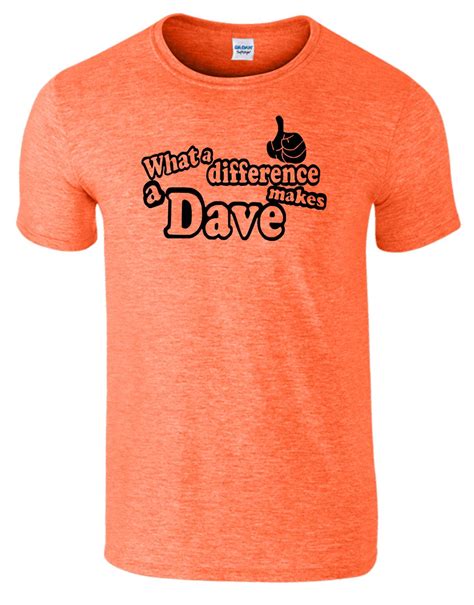 Men Unisex What A Difference A Dave Makes Funny T Shirt Top T Shirt S M