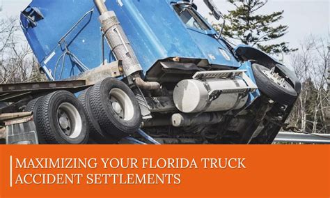 Maximizing Your Florida Truck Accident Settlements Browning Law Firm