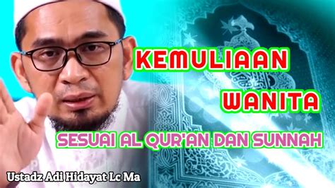 Kemuliaan Wanita Dalam Islam Ustadz Adi Hidayat Lc Ma Youtube