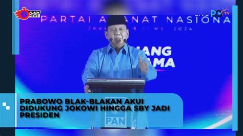 Prabowo Blak Blakan Akui Didukung Jokowi Hingga Sby Jadi Presiden