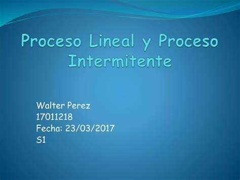 Proceso Lineal Y Proceso Intermitente Ppt