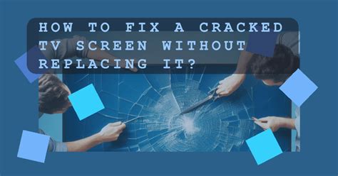 how to fix a cracked tv screen without replacing it