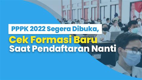 PPPK 2022 Segera Dibuka Cek Formasi Baru Pada Pendaftaran Nanti