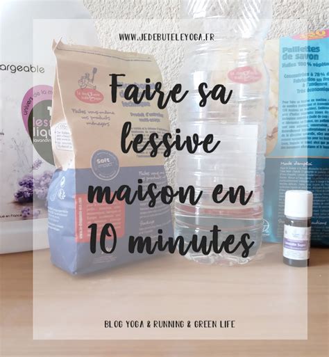 Fabriquer Sa Lessive Maison En Minutes Blog Je D Bute Le Yoga