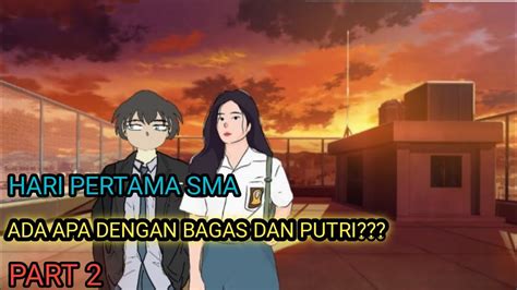 Hari Pertama Bagas Jadi Anak Sma Part Ada Apa Dengan Bagas Dan