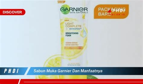 Ketahui 7 Manfaat Sabun Muka Garnier Yang Bikin Kamu Penasaran