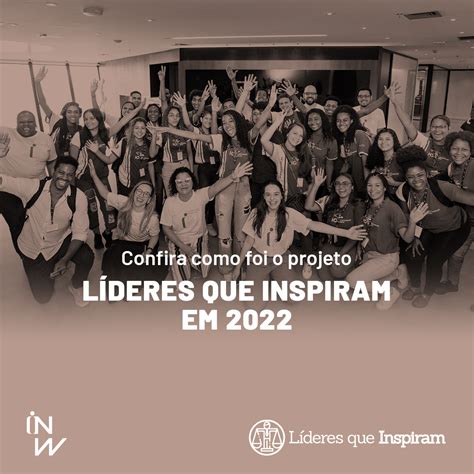 Confira Como Foi O Projeto L Deres Que Inspiram Em Instituto