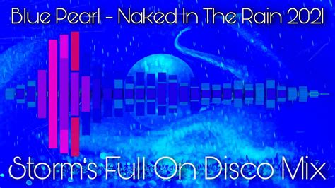 Blue Pearl Naked In The Rain Storm S Full On Disco Remix