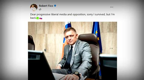 ALIVE AND KICKING: Slovak PM Robert Fico Is Back With Sarcasm After ...