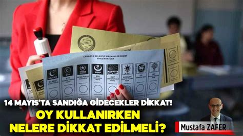 14 Mayıs ta sandığa gidecekler dikkat Oy kullanırken nelere dikkat