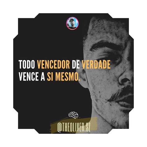 Vencer a si mesmo é a verdadeira vitória ser melhor que ontem e ser