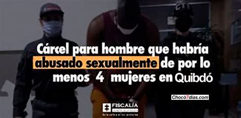 A La Cárcel Presunto Abusador Sexual De 4 Mujeres En Quibdó Chocó7dí