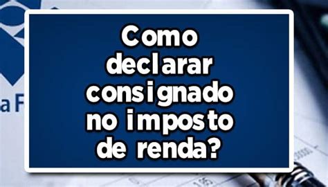 Como Declarar Empréstimo Consignado No Imposto De Renda 2023