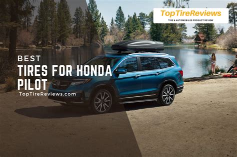 Best Honda Pilot Tires In Reviewed Top Tire Reviews