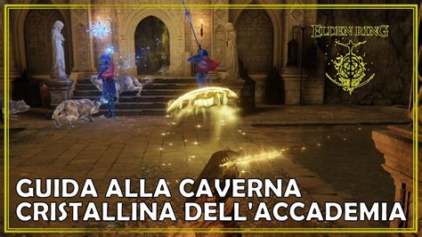 Elden Ring Guida Alla Caverna Cristallina Dell Accademia Youtube