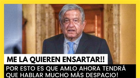 AQUÍ TENGO QUE HABLAR MÁS DESPACIO AMLO SUBRAYA SI ME DESCUIDO ME