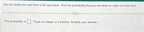 Solved You Are Dealt One Card From A 52 Card Deck Find The Chegg
