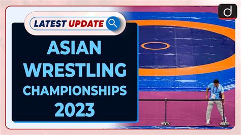 Asian Wrestling Championships 2023 Latest Update Drishti IAS English