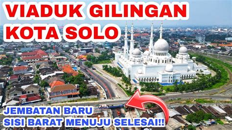 PROGRES VIADUK GILINGAN SOLOJembatan Baru Sisi Barat Segera Dibangun