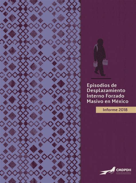 Episodios de Desplazamiento Interno Forzado Masivo en México CMDPDH