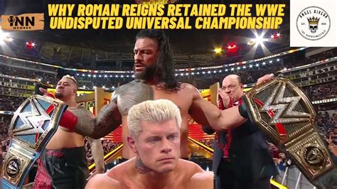 Why Roman Reigns Retained The Wwe Undisputed Universal Championship