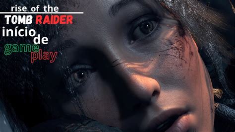 RISE OF THE TOMB RAIDER Inicio De Gameplay Dublado Pt Br YouTube