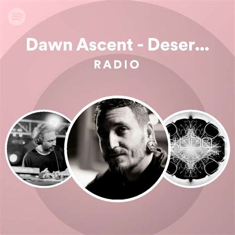 Dawn Ascent Desert Dwellers Remix Radio Playlist By Spotify Spotify