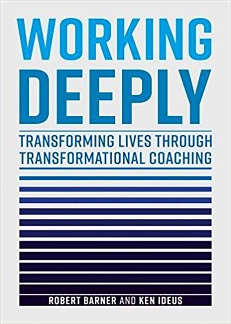 Working Deeply Transforming Lives Through Transformational Coaching