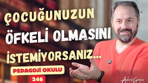 Pedagoji Okulu 246 Çocuğunuzun Öfkeli Olmasını İstemiyorsanız YouTube