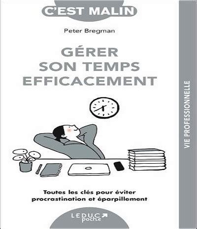 Gérer son temps efficacement c est malin Peter Bregman Télécharger