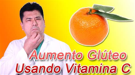 ¿aumento Glúteo Usando Vitamina C Youtube