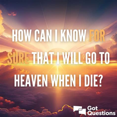 How Can I Know For Sure That I Will Go To Heaven When I Die