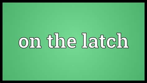 On the latch Meaning - YouTube