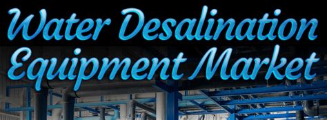 Water Desalination Equipment Market Size Share Growth Forecast