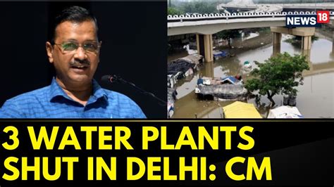 Delhi Rains Delhi Monsoon Three Water Plants Shut In Delhi River