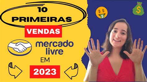 Como Fazer As Primeiras Vendas No Mercado Livre Em Trabalhe Em