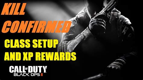 Black Ops 2 Kill Confirmed High XP Rewards And Class Configuration