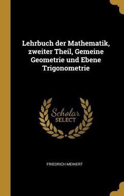 Lehrbuch Der Mathematik Zweiter Theil Gemeine Geometrie Und Ebene