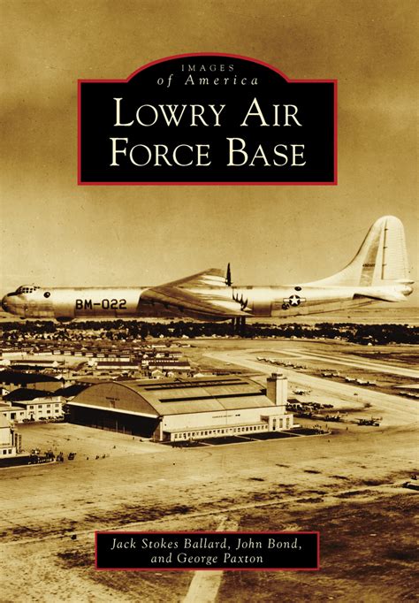 Lowry Air Force Base by Jack Stokes Ballard, John Bond, and George ...