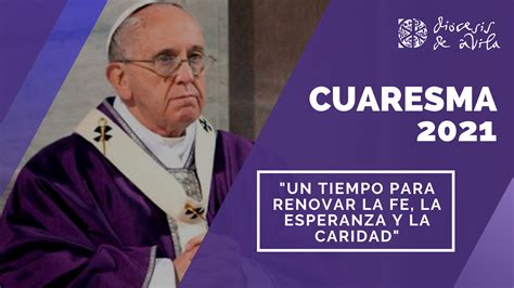 Renovar La Fe La Esperanza Y La Caridad Mensaje Del Papa Para La Cuaresma Diócesis De Ávila