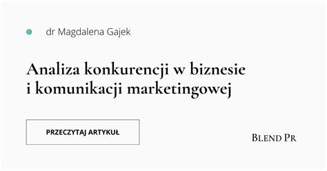 Analiza Konkurencji W Biznesie I Komunikacji Marketingowej Blend Pr