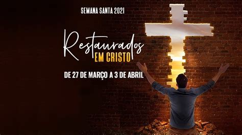 Semana Santa 2021 Restaurados Em Cristo Dia 2 IASD Vila Helena 28