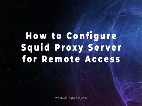 How To Configure Squid Proxy Server For Remote Access Linux Tutorials For Beginners