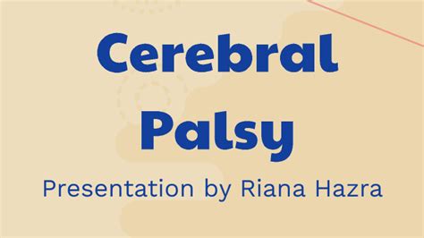 The Pathophysiology Of Cerebral Palsy By Riana Hazra On Prezi