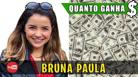 Quanto Ganha Bruna Paula Youtube