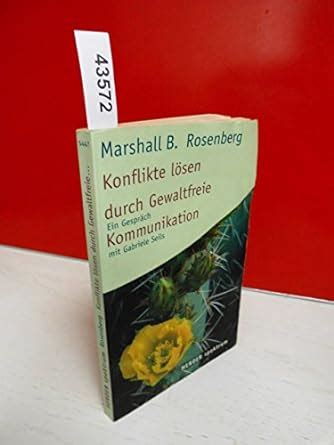 Konflikte lösen durch gewaltfreie Kommunikation Rosenberg Marshall B